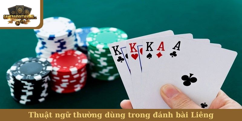 Thuật ngữ thường dùng trong đánh bài Liêng