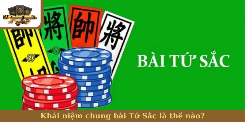 Khái niệm chung bài Tứ Sắc là thế nào?