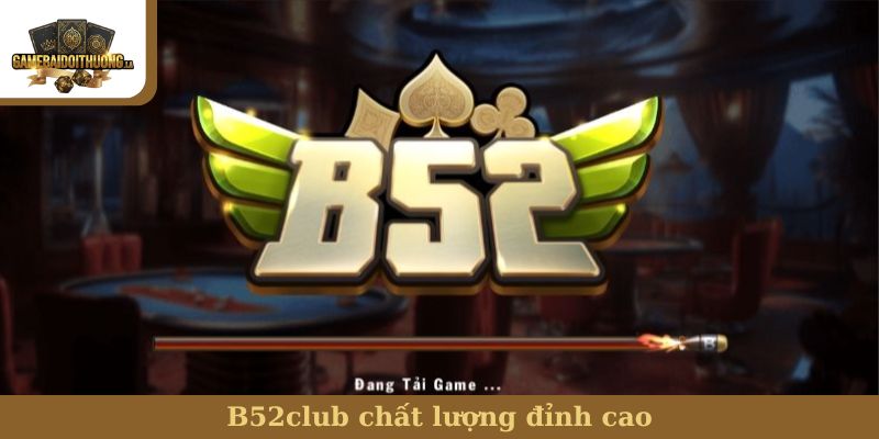 B52club chất lượng đỉnh cao
