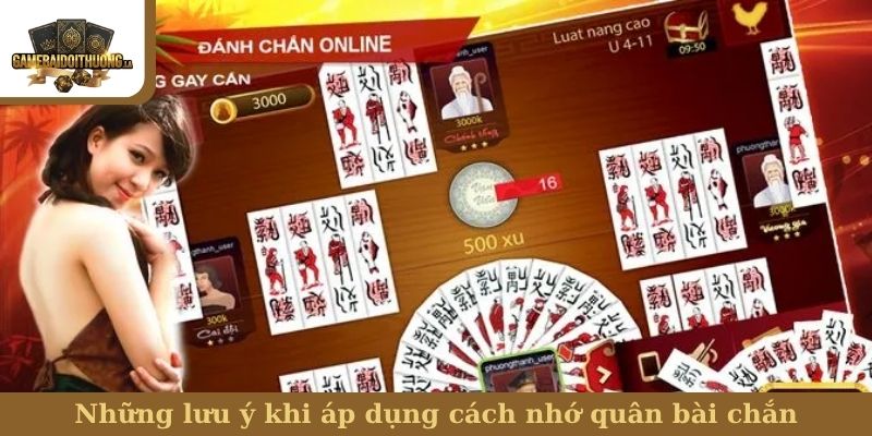 Những lưu ý khi áp dụng cách nhớ quân bài chắn