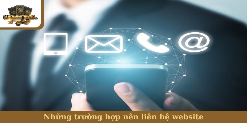 Những trường hợp nên liên hệ website