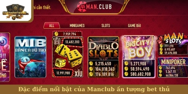 Manclub Đặc điểm nổi bật của Manclub ấn tượng bet thủ